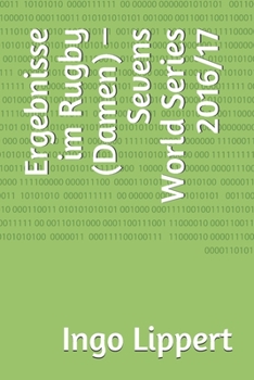 Ergebnisse im Rugby (Damen) – Sevens World Series 2016/17 (Sportstatistik) (German Edition)