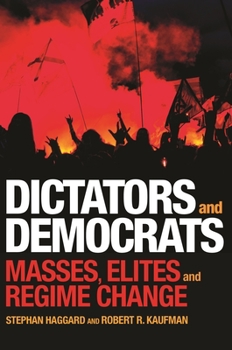 Hardcover Dictators and Democrats: Masses, Elites, and Regime Change Book