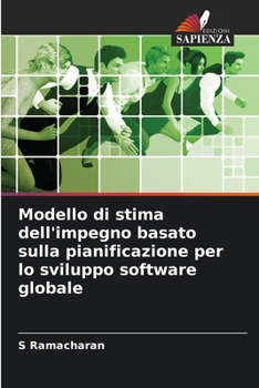 Paperback Modello di stima dell'impegno basato sulla pianificazione per lo sviluppo software globale [Italian] Book