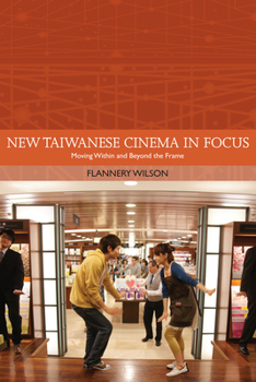 Paperback New Taiwanese Cinema in Focus: Moving Within and Beyond the Frame Book