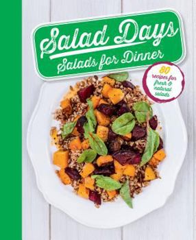 Hardcover Salad Days Salads for Dinner: 80 Recipes for Fresh & Natural Salads Book