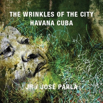 The Wrinkles of the City Havana Cuba