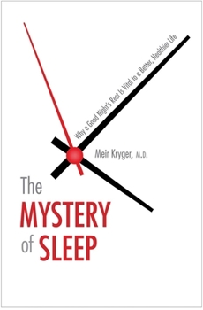 Hardcover The Mystery of Sleep: Why a Good Night's Rest Is Vital to a Better, Healthier Life Book