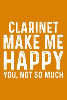 Paperback Clarinet Make Me Happy You, Not So Much Book