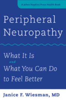 Hardcover Peripheral Neuropathy: What It Is and What You Can Do to Feel Better Book