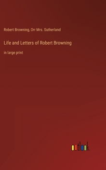 Hardcover Life and Letters of Robert Browning: in large print Book