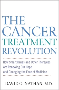 Hardcover The Cancer Treatment Revolution: How Smart Drugs and Other New Therapies Are Renewing Our Hope and Changing the Face of Medicine Book