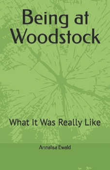 Paperback Being at Woodstock: What It Was Really Like Book
