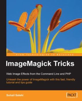 Paperback ImageMagick Tricks: Web Image Effects from the Command Line and PHP Book