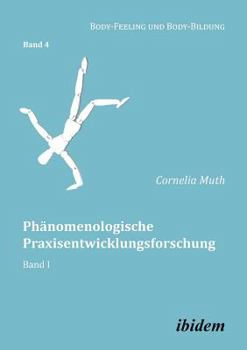 Paperback Phänomenologische Praxisentwicklungsforschung. Band I [German] Book