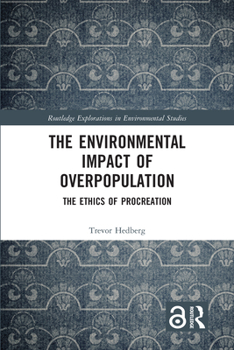 The Environmental Impact of Overpopulation: The Ethics of Procreation