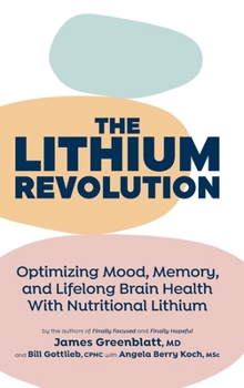 Hardcover The Lithium Revolution: Optimizing Mood, Memory, and Lifelong Brain Health With Nutritional Lithium Book