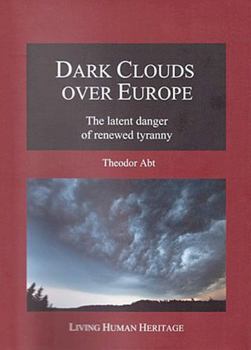 Hardcover Dark Clouds Over Europe: The Latent Danger of Renewed Tyranny Book