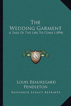 The Wedding Garment: A Tale of the Life to Come