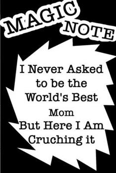 I Never Ask To Be The World's Best Mom But Here I AM Crushing It /Funny Cover Titles Black Note Themes: LINED Gratitude monthly and weekly / yearly agenda Gift, 160 Pages, 6x9, Soft Cover, Red Matte F