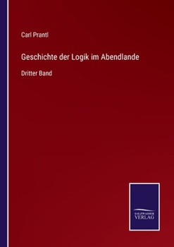 Paperback Geschichte der Logik im Abendlande: Dritter Band [German] Book