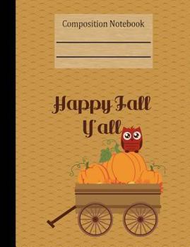 Paperback Happy Fall Y'all Composition Notebook - 4x4 Graph Paper: 200 Pages 7.44 x 9.69 Quad Ruled School Student Teacher Owl Pumpkin Wagon Subject Math Book