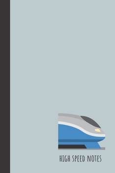 high speed notes: small lined Train Notebook / Travel Journal to write in (6'' x 9'') 120 pages