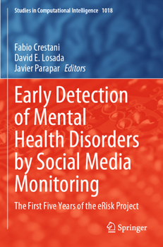 Paperback Early Detection of Mental Health Disorders by Social Media Monitoring: The First Five Years of the Erisk Project Book