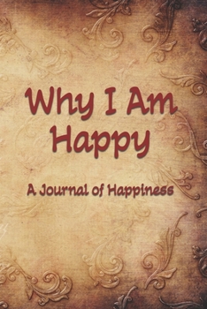 Paperback Why I am Happy: A Journal of Happiness Book