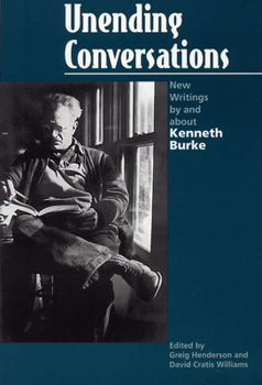 Paperback Unending Conversations: New Writings by and about Kenneth Burke Book