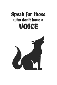 Speak For Thos Who Don't Have a Voice: 6x9 Journal for Writing Down Daily Habits, Diary, Notebook (Vegan Themed Book)