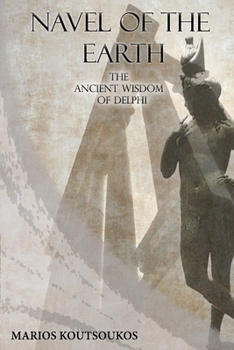 Paperback Navel of the Earth: The ancient wisdom of Delphi Book