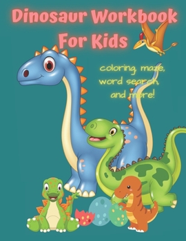 Paperback Dinosaur Workbook For Kids: Coloring, Maze, Word search, And More Book