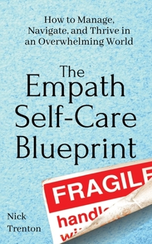 Paperback The Empath Self-Care Blueprint: How to Manage, Navigate, and Thrive in an Overwhelming World Book