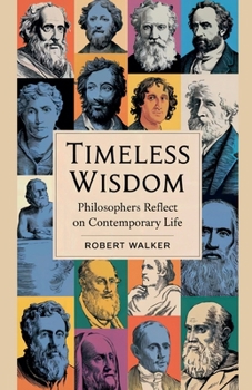 Paperback Timeless Wisdom: Philosophers Reflect on Contemporary Life Book