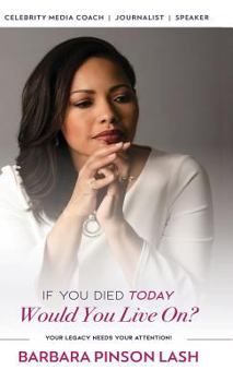 Hardcover If You Died Today, Would You Live On?: Your Legacy Needs Your Attention! Book