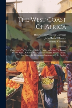 The West Coast Of Africa: Cape Lopez To The Cape Of Good Hope, Including The Islands In The Bight Of Biafra, And Ascension And St. Helena Islands. Tr. And Comp. By Lieutenant-commander J. R. Bartlett