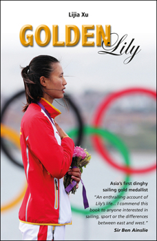 Paperback Golden Lily: Asia's First Dinghy Sailing Gold Medallist Book