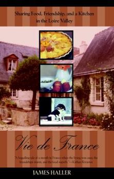 Paperback Vie de France: 6sharing Food, Friendship, and a Kitchen in the Loire Valley Book