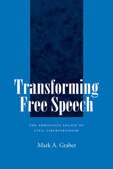 Paperback Transforming Free Speech: The Ambiguous Legacy of Civil Libertarianism Book