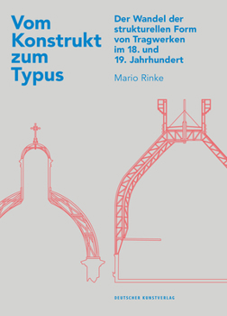 Hardcover Vom Konstrukt Zum Typus: Der Wandel Der Strukturellen Form Von Tragwerken Im 18. Und 19. Jahrhundert [German] Book