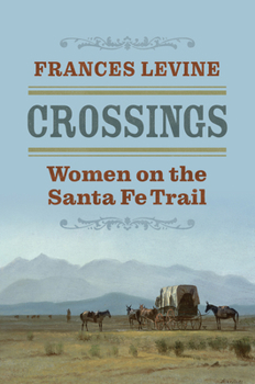 Hardcover Crossings: Women on the Santa Fe Trail Book