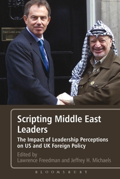 Hardcover Scripting Middle East Leaders: The Impact of Leadership Perceptions on U.S. and UK Foreign Policy Book