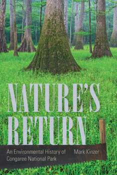 Hardcover Nature's Return: An Environmental History of Congaree National Park Book