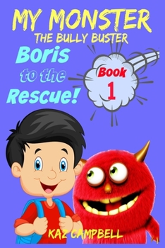 Paperback MY MONSTER - The Bully Buster! - Book 1 - Boris To The Rescue: Children's Books: Books for Kids 4-8 Book