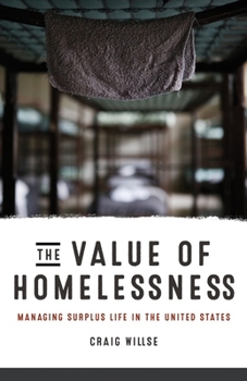 Paperback The Value of Homelessness: Managing Surplus Life in the United States Book