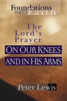 Paperback On Our Knees and in His Arms: The Lord's Prayer Book