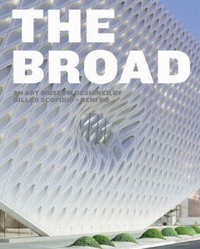 Hardcover The Broad: An Art Museum Designed by Diller Scofidio + Renfro Book