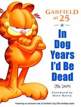 Paperback In Dog Years I'd Be Dead: Garfield at 25 Book