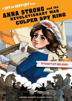 Paperback Anna Strong and the Revolutionary War Culper Spy Ring: A Spy on History Book