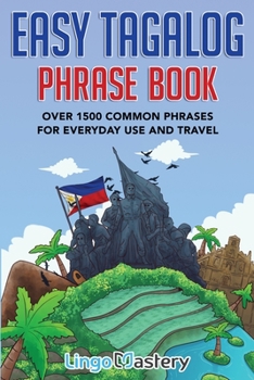 Paperback Easy Tagalog Phrase Book: Over 1500 Common Phrases For Everyday Use And Travel Book