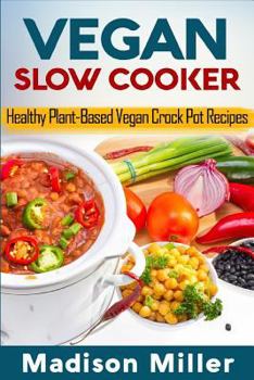 Paperback Vegan Slow Cooker: Healthy Plant-Based Vegan Crock Pot Recipes Book