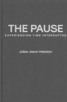 Hardcover The Pause: Experiencing Time Interrupted Book