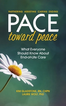 Paperback PACE Toward Peace: What Everyone Should Know About End-of-Life Care Book