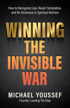 Paperback Winning the Invisible War: How to Recognize Lies, Resist Temptation, and Be Victorious in Spiritual Warfare Book